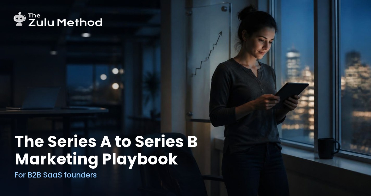 Series A to Series B Marketing Playbook for B2B SaaS Founders